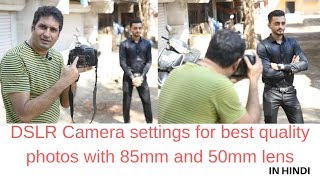 Dslr camera settings for best quality photos with 85 and 50mm lens  Learn Photography in easy steps [upl. by Akanke]