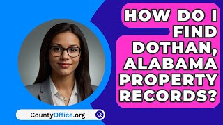 How Do I Find Dothan Alabama Property Records  CountyOfficeorg [upl. by Yrtnej879]