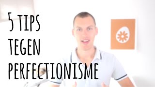 5 tips tegen perfectionisme [upl. by Avik16]