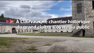 À Clairvaux le chantier historique du grand cloître s’ouvre au public [upl. by Gnous542]