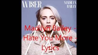 Hate You More  Madilyn Bailey  Lyrics [upl. by Sabba975]