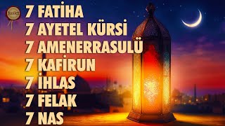 7 Fatiha 7 Ayetel Kürsi 7 Amenerrasulü 7 Kafirun 7 İhlas 7 Felak 7 Nas Kuranı Kerim Rukye Dinle [upl. by Eliseo]