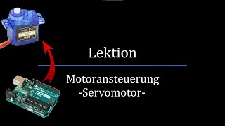 Arduino Lektion Ansteuerung eines Servomotors Servo [upl. by Rikki]