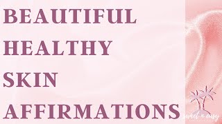 Beautiful amp Healthy Skin Affirmations  Get Flawless Skin With Law Of Assumption [upl. by Tzong]