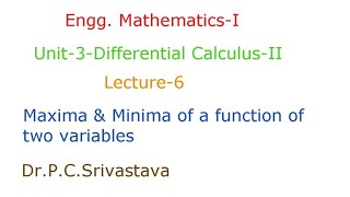 MAXIMA AND MINIMA OF FUNCTIONS OF SEVERAL VARIABLES  EXTREME VALUES OF A FUNCTION OF TWO VARIABLES [upl. by Gavra]