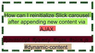 How can I reinitialize Slick carousel after appending new content via AJAX [upl. by Ober]