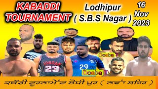 Live 3rd Kabbadi Tournament Lodhipur SBS Nagar  16112023 [upl. by Desimone405]