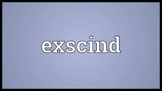 Exscind Meaning [upl. by Judon]