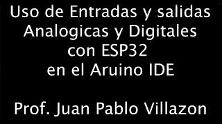 Uso de entradas y salidas analógicas y digitales con ESP32 con Arduino IDE [upl. by Nnaj]