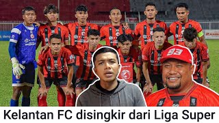 2 Sebab Kelantan Disingkir Liga Super 2024 [upl. by Lin]