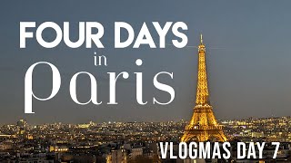 Vlogmas Day 7  Four Days in Paris [upl. by Aicelaf145]