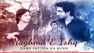 Naghma e Ishq  Gazal  Zard Patton Ka Bunn  Singer Hasan Badsha [upl. by Ahsitnauq370]