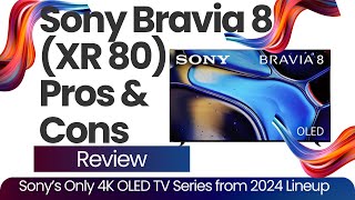 Sony BRAVIA 8 XR80 Pros and Cons Review What are The Reasons to Choose Sony Bravia 8 [upl. by Lime]