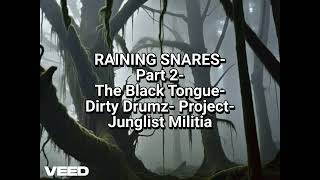 RAINING SNARES Part 2The Black TongueDirty Drumz ProjectJunglist Militia [upl. by Berns478]