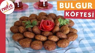 Bulgur Köftesi  Köfte Tarifleri  Nefis Yemek Tarifi [upl. by Bennett]