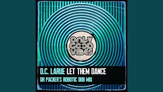 Let Them Dance Dr Packers Robotic Dub Mix [upl. by Brittany]