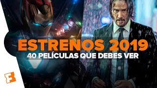 ESTRENOS 2019  40 PELÍCULAS QUE DEBES VER [upl. by Jerry84]