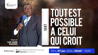 CULTE DOMINICAL DU 07 01 2024  TOUT EST POSSIBLE A CELUI QUI CROIT DIACRE LEE VAYLE KAZADI [upl. by Uno]