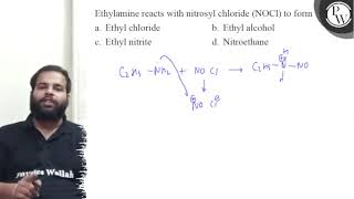 Ethylamine reacts with nitrosyl chloride NOCl to form a Ethyl ch [upl. by Ativoj]