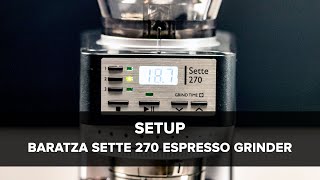 Baratza Sette 270 Espresso Grinder Setup [upl. by Elatnahc570]