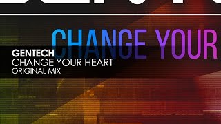 Gentech  Change Your Heart Original Mix [upl. by Ynohtnad]