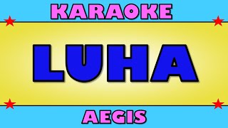 🎤 Luha  Aegis   KARAOKE [upl. by Antsirhc927]