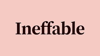 Ineffable Meaning and Definition [upl. by Sokcin]