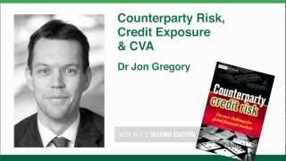 Counterparty Risk Credit Exposure and CVA  Dr Jon Gregory [upl. by Lotz]