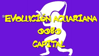 ®EVOLUCIÓN ACUARIANA 0080 CAPITAL [upl. by Beutler785]