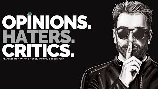 Opinions Haters amp Critics  Motivational Speech [upl. by Ereveniug706]