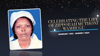 CELEBRATING THE LIFE OF ZIPPORAH MUTHONI WAMBUGU [upl. by Nal]