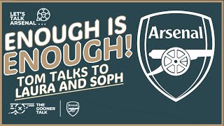 Enough is Enough ft Laura and Soph  Lets Talk Arsenal [upl. by Aremihc587]