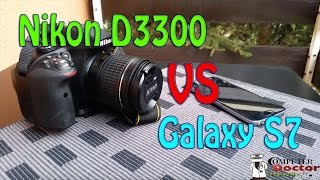 Nikon D3300 VS Galaxy S7  Camera Comparison DSLR [upl. by Aniaz]