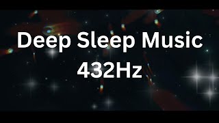 Sleep and Relaxation Music  FALL ASLEEP IMMEDIATELY  Deep Sleep Music  432Hz [upl. by Esinahs310]