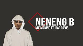 Nik Makino  NENENG B feat Raf Davis Lyric Video [upl. by Supat]