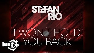 STEFAN RIO  I Wont Hold You Back [upl. by Martelli447]