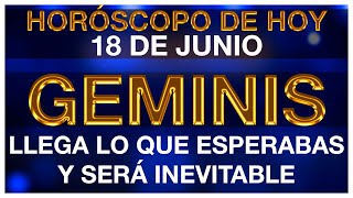 GEMINIS HORÓSCOPO DE HOY 😍🌟 18 DE JUNIO 2024  GEMINIS HOY ♊ GEMINIS TAROT [upl. by Edythe]