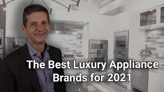 The Best Luxury Appliance Brands for 2021 [upl. by Luapnaej993]