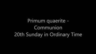 Primum quaerite  Communion C 20th Sunday or Ordinary Time [upl. by Aiden615]