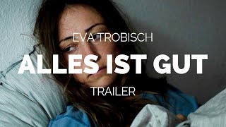 ALLES IST GUT  Eva Trobisch Film Trailer 2018 [upl. by Deenya]