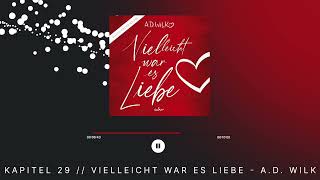 Kapitel 29 „Vielleicht war es Liebequot von AD WiLK  Romance Hörbuch [upl. by Emiaj]