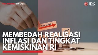 Membedah Realisasi Inflasi dan Tingkat Kemiskinan RI  IDX CHANNEL [upl. by Liek]