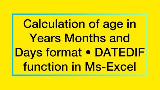 Calculation of age in Years Months and Days format • DATEDIF function in MsExcel • Date formula • [upl. by Hyacinthia316]