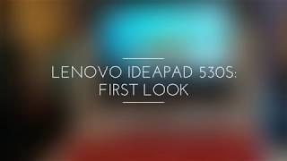 Lenovo IdeaPad 530S First Look [upl. by Corinna287]