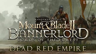 Dead Red Empire  Mount amp Blade 2 Bannerlord  Lords of the Forest  EP78 [upl. by Kit803]