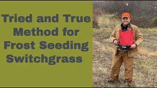 Frost Seeding Switchgrass on the Habitat Oasis Project for Whitetail Deer Habitat [upl. by Amling226]