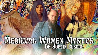 Medieval Women Mystics with Dr Justin Sledge TheEsotericaChannel [upl. by Kenney]