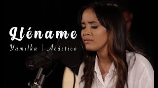 Yamilka  Lléname Acústico [upl. by Anam]