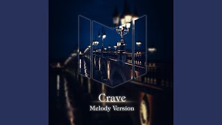 Crave Melody Version [upl. by Victory144]