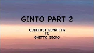 GINTO Part 2 Guddhist Gunatita ft Ghetto Gecko LYRIC VIDEO [upl. by Acus]